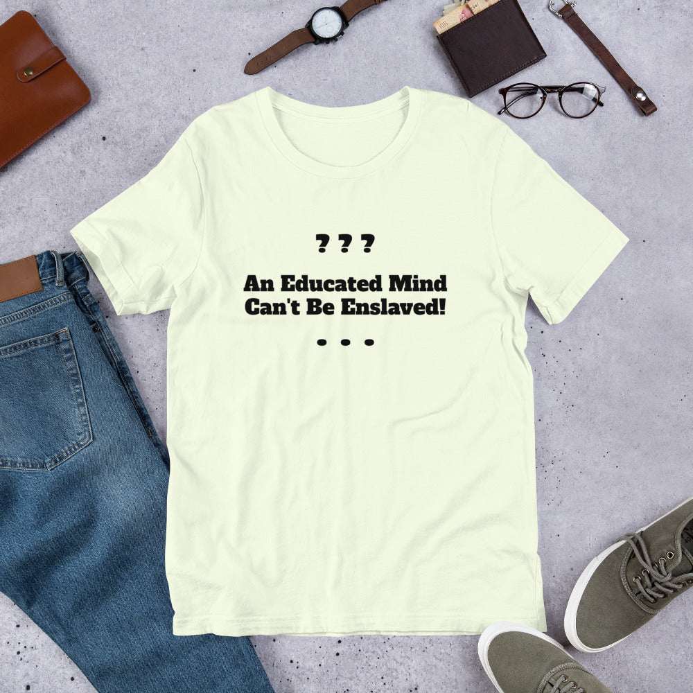 Unisex Educated Mind T-Shirt - Inspirational Shirts - Custom T-Shirts - citrus