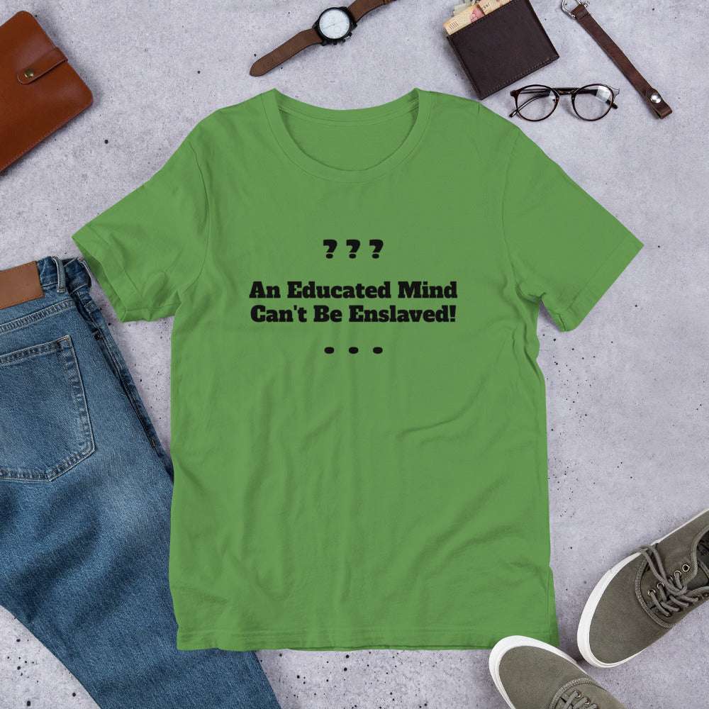 Unisex Educated Mind T-Shirt - Inspirational Shirts - Custom T-Shirts - green