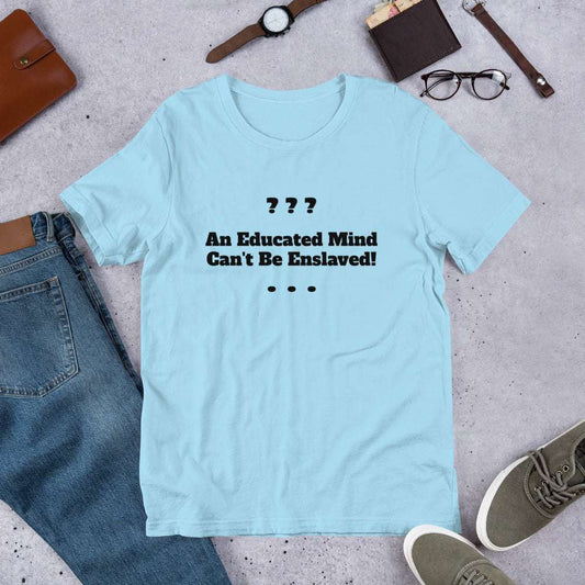 Unisex Educated Mind T-Shirt - Inspirational Shirts - Custom T-Shirts - blue