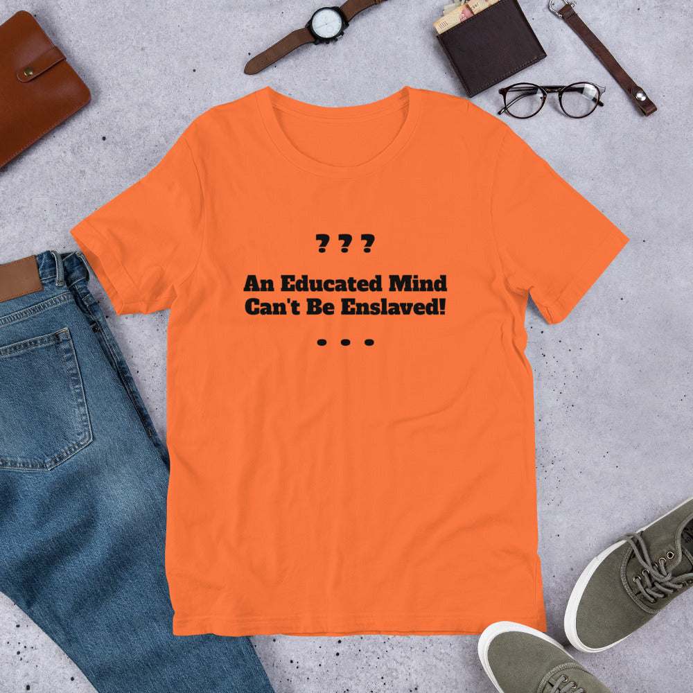Unisex Educated Mind T-Shirt - Inspirational Shirts - Custom T-Shirts - orange