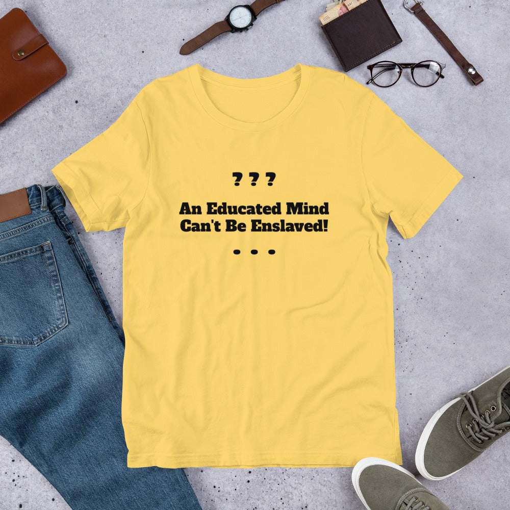 Unisex Educated Mind T-Shirt - Inspirational Shirts - Custom T-Shirts - yellow