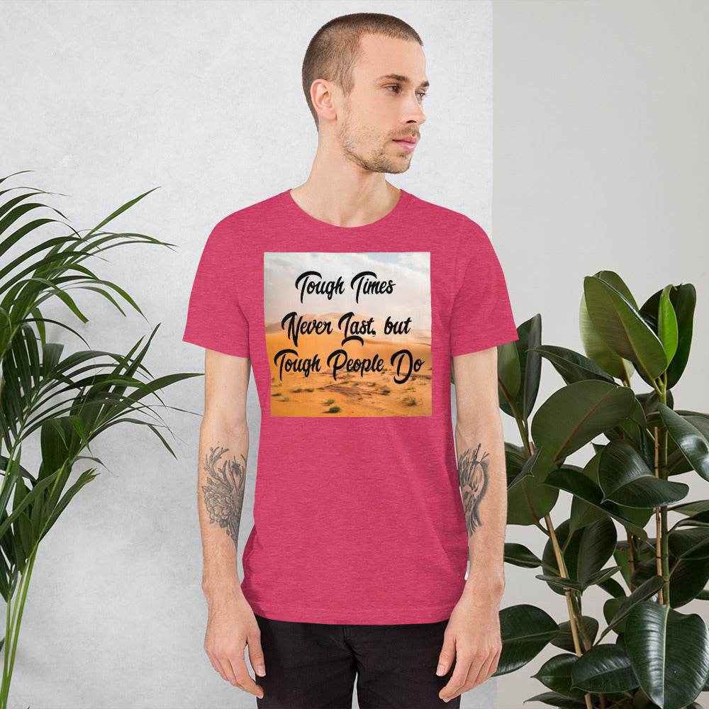 Unisex Tough Times T-Shirt | Inspirational T-Shirts - Shirt Gifts