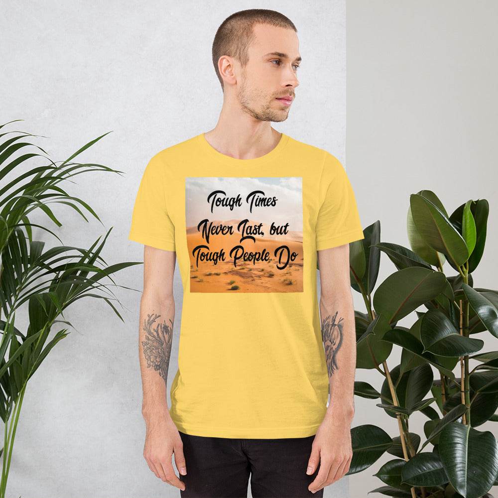 Unisex Tough Times T-Shirt | Inspirational T-Shirts - Shirt Gifts - yellow